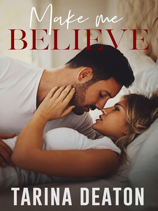 Title details for Make Me Believe by Tarina Deaton - Available